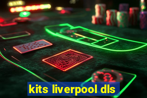 kits liverpool dls